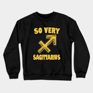 So Very Sagittarius Crewneck Sweatshirt